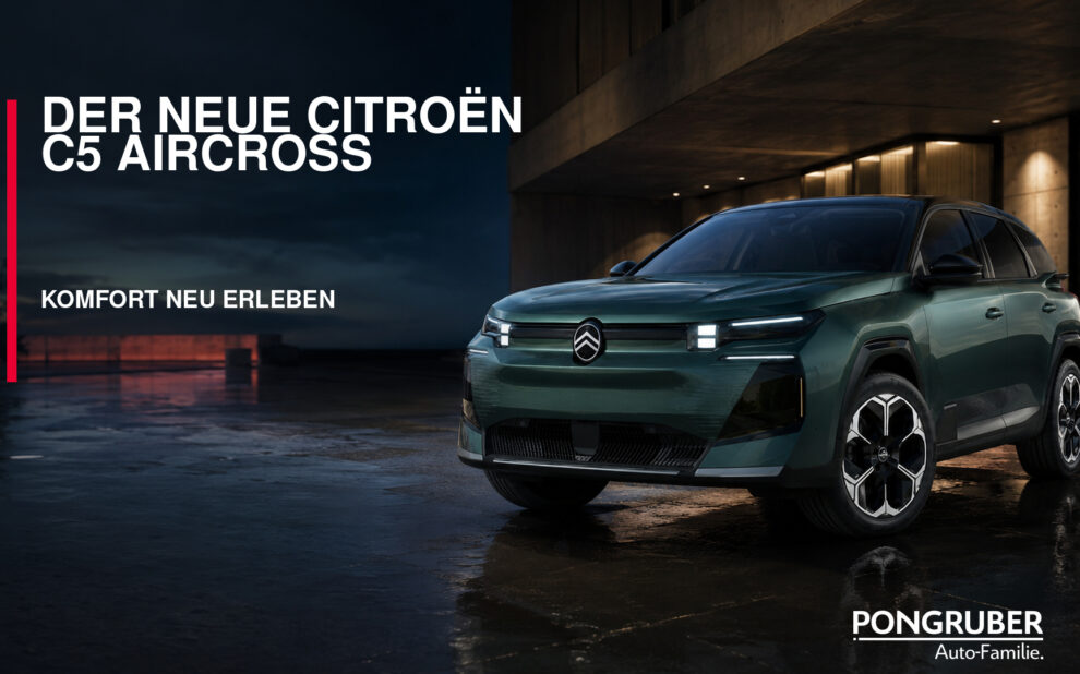 Den neuen Citroën C5 Aircross entdecken: Hybrid 145 jetzt ab € 28.990,-. Komfort, Platz und moderne Antriebe bei Pongruber.